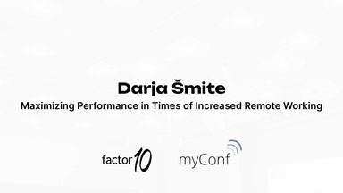 The Truth about Working from home – Darja Šmite at myConf 2023