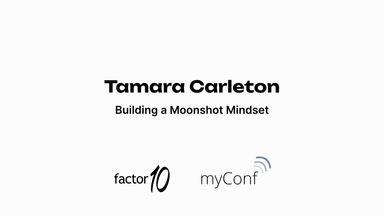 Building a Moonshot Mindset - Tamara Carleton at myConf 2024