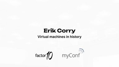 Virtual machines in history – Erik Corry at myConf 2023